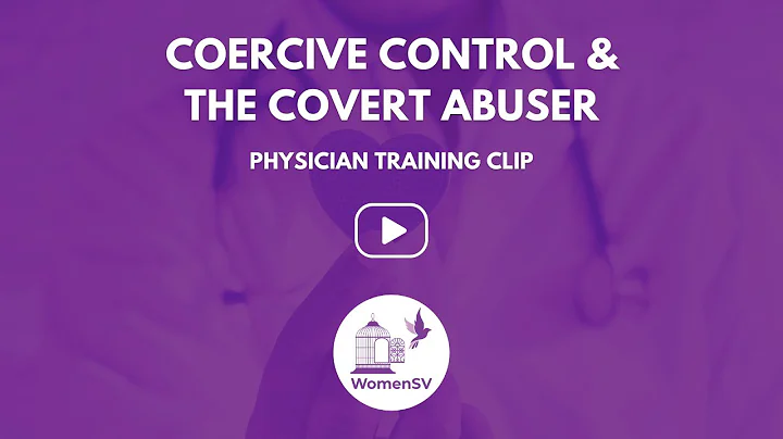 Physician Training Clip: Coercive Control and the Covert Abuser