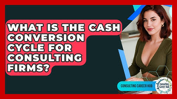 What Is The Cash Conversion Cycle For Consulting Firms? - Consulting Career Hub
