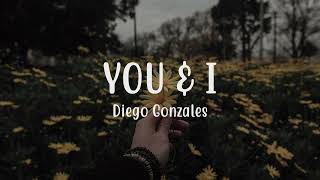 Diego Gonzales - You \u0026 I (Lyrics) | Lirik Terjemahan