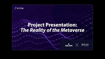 Pyth Workshop - Day 3 - Project Presentation: The Reality of the Metaverse