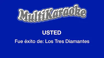 Usted - Multikaraoke - Fue Éxito De Los Tres Diamantes