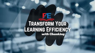 Transform Your Learning Efficiency: with Chunking