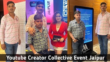 Youtube Creator Collective Event Jaipur || युटुब इवेंट जयपुर ||