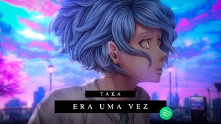 Taka - Era uma Vez - Feat. @Chrono0