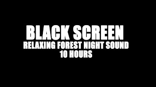 RELAXING FOREST NIGHT SOUND BLACK SCREEN - 10 HOURS