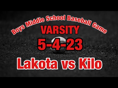 👉5-4-23 (Boys Varsity) Lakota vs Kilo Middle School Baseball Game