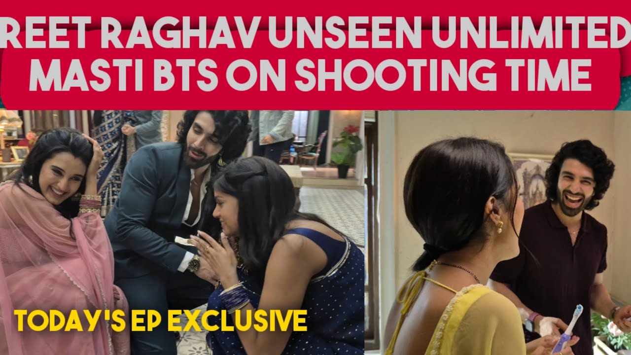 REET RAGHAV Unseen Unlimited Masti BTS On Shooting Time || Jaane Anjaane Hum Mile ||