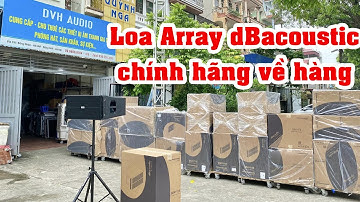 Loa Line Array chính hãng dBacoustic đã cập bến DVH Audio , Dray112+ , Dray118+ 036 355 3277