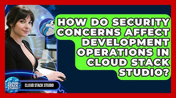 How Do Security Concerns Affect Development Operations in Cloud Stack Studio?