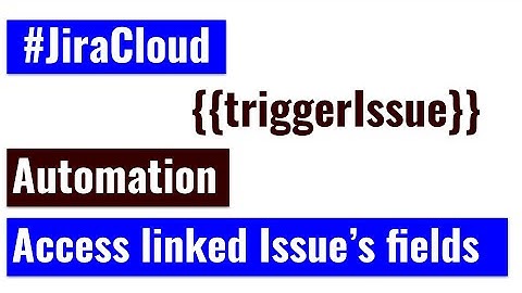 Jira Cloud Automation - Access linked issue fields