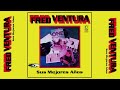 FRED VENTURA - SUS MEJORES AÑOS (FREDYMANIA) // Fred Ventura