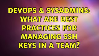 Famous DevOps & SysAdmins: What are best practices for managing SSH keys in a team? (7 Solutions!!) Net Worth