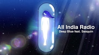 Video thumbnail of "All India Radio - Deep Blue feat. Sasquin"