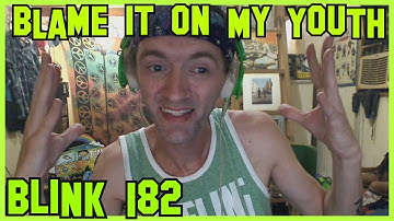 Blame It On My Youth- Blink 182 (REACTION)