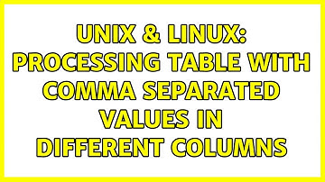 Unix & Linux: Processing table with comma separated values in different columns