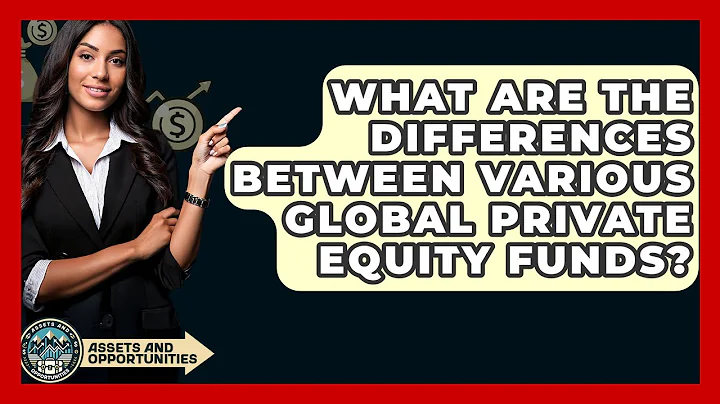 What Are The Differences Between Various Global Private Equity Funds? - AssetsandOpportunity.org