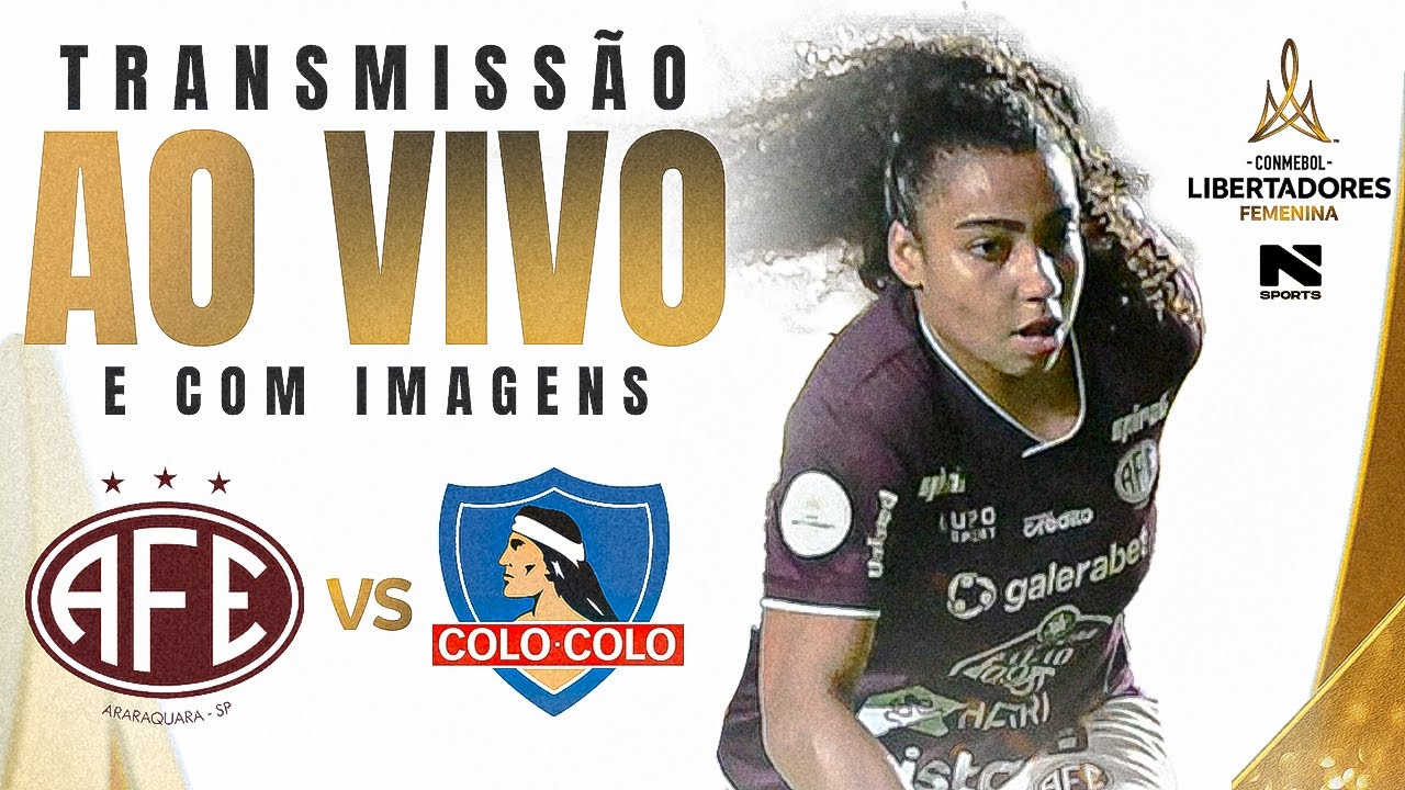🔴 AO VIVO E COM IMAGENS | CONMEBOL LIBERTADORES FEMENINA | FERROVIÁRIA ...