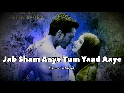 Jab sham aaye tum yaad aaye slowedreverb neti mohan harsvardhan sanam teri kasam