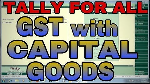 GST WITH CAPITAL GOODS PURCHASE AND INPUT CREDIT ADJUSTMENT IN TALLY.ERP9