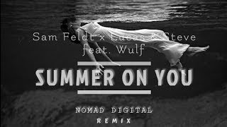 Sam Feldt x Lucas & Steve feat Wulf - Summer On You (Nomad Digital Remix)