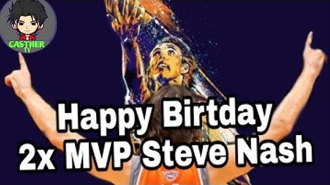 Happy Birthday 2x MVP Steve Nash ...Steve Nash Career Highlights/Steve Nash Mixtape..