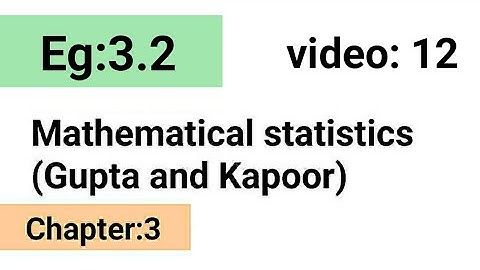 Example:3.2/Chapter:3 /Mathematical statistics (Gupta and Kapoor)/ISS Study.