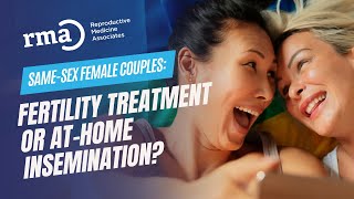 Same-Sex Female Couples: Fertility Treatment or At-Home Insemination?