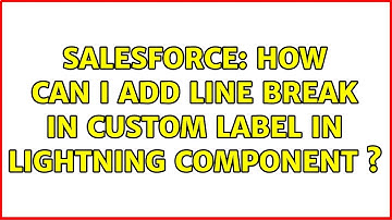 Salesforce: How can i add line break in custom label in lightning component ?