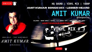 Amit Kumar Songs MIX | Lesser-Heard | Bollywood Vinyl Mix # 3 | HQ VINYL RIP | @SwapanDas