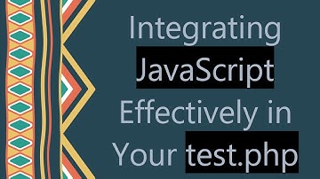 Integrating JavaScript Effectively in Your test.php