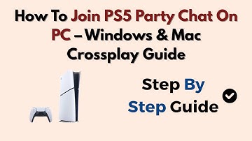 How To Join PS5 Party Chat On PC – Windows & Mac Crossplay Guide
