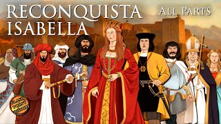 Isabella of Castile: Reconquista  Full History ( All Parts )