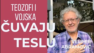 Velimir Abramović: TEOZOFI I VOJSKA ČUVAJU TESLU