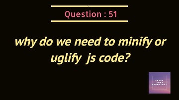 why do we need to minify or uglify the js code?