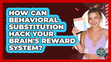 How Can Behavioral Substitution Hack Your Brain