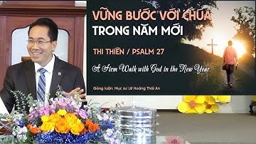 VỮNG BƯỚC VỚI CHÚA TRONG NĂM MỚI (Thi Thiên 27) || Mục sư Lê Hoàng Thái An