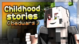 childhood stories + bedwars