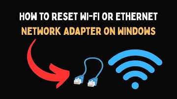 How to Reset WI FI or Ethernet Network Adapter on Windows