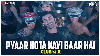 Pyaar Hota Kayi Baar Hai | Club Mix | Tu Jhoothi Main Makkaar | Pritam | DJ Ravish & DJ Chico