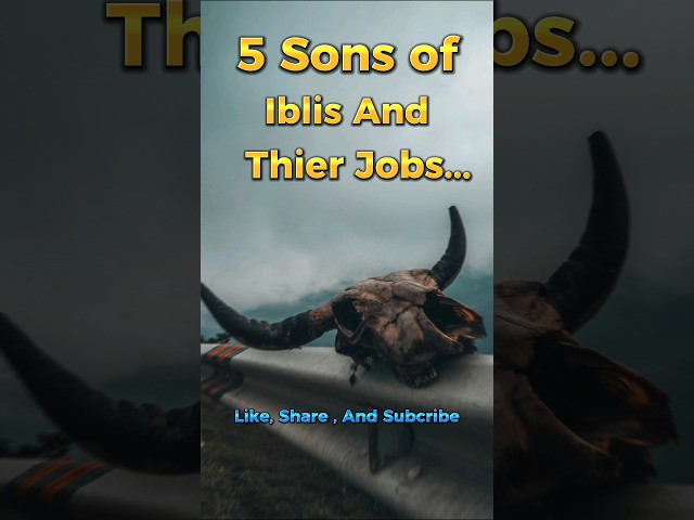 5 Sons of Iblis 😈😈 #islam #shorts #muslim class=