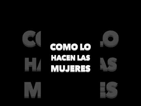 Como lo hacen los hombres VS como lo hacen las mujeres
