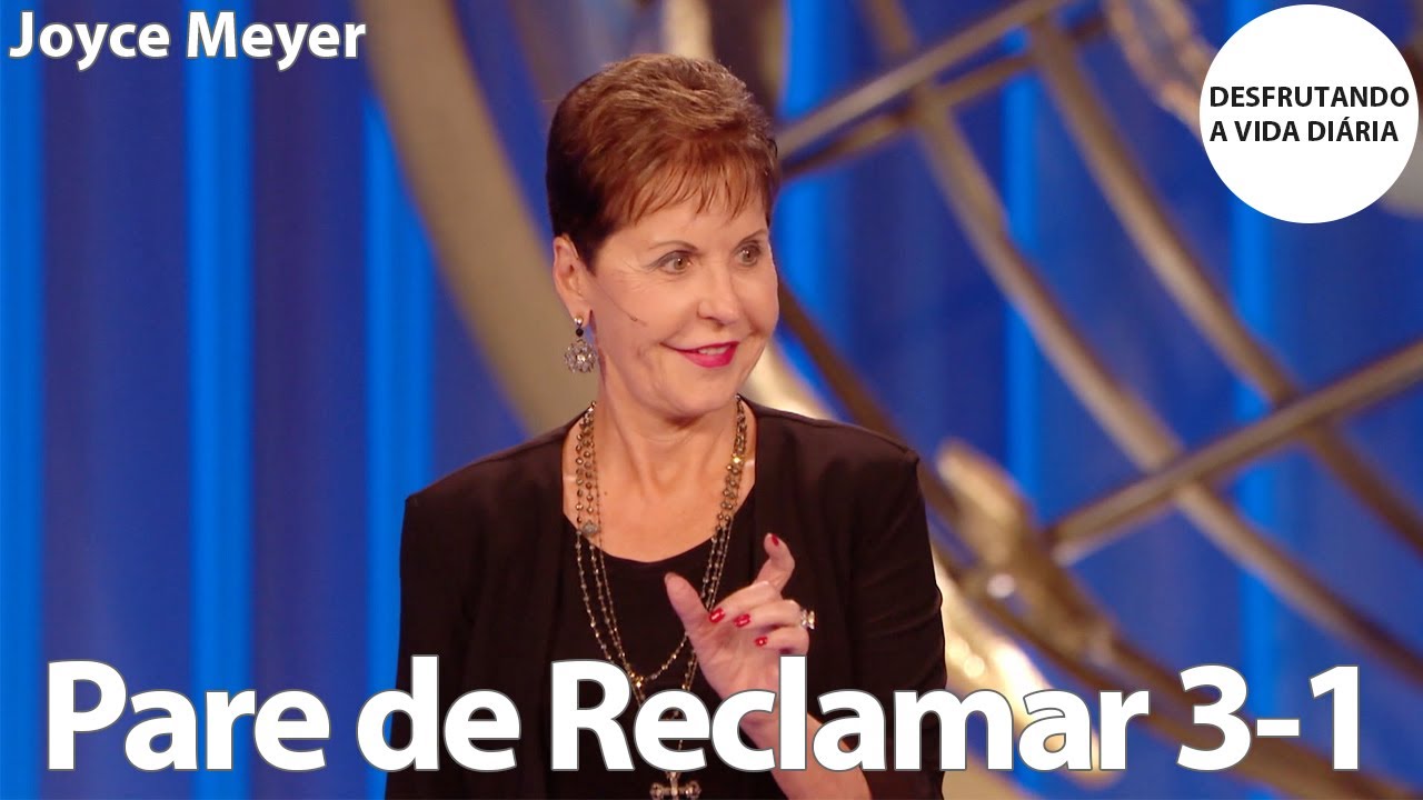 Pare de Reclamar 3-1 | Joyce Meyer