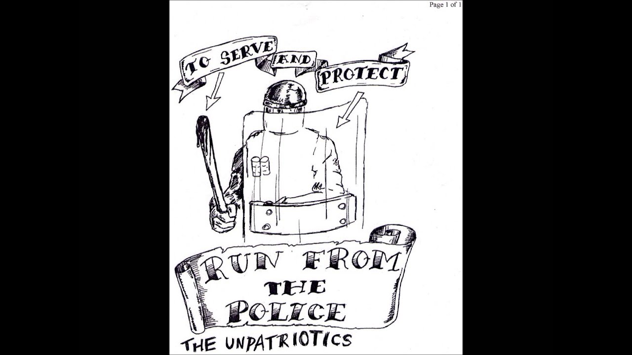 THE UNPATRIOTICS- RUN FROM THE POLICE