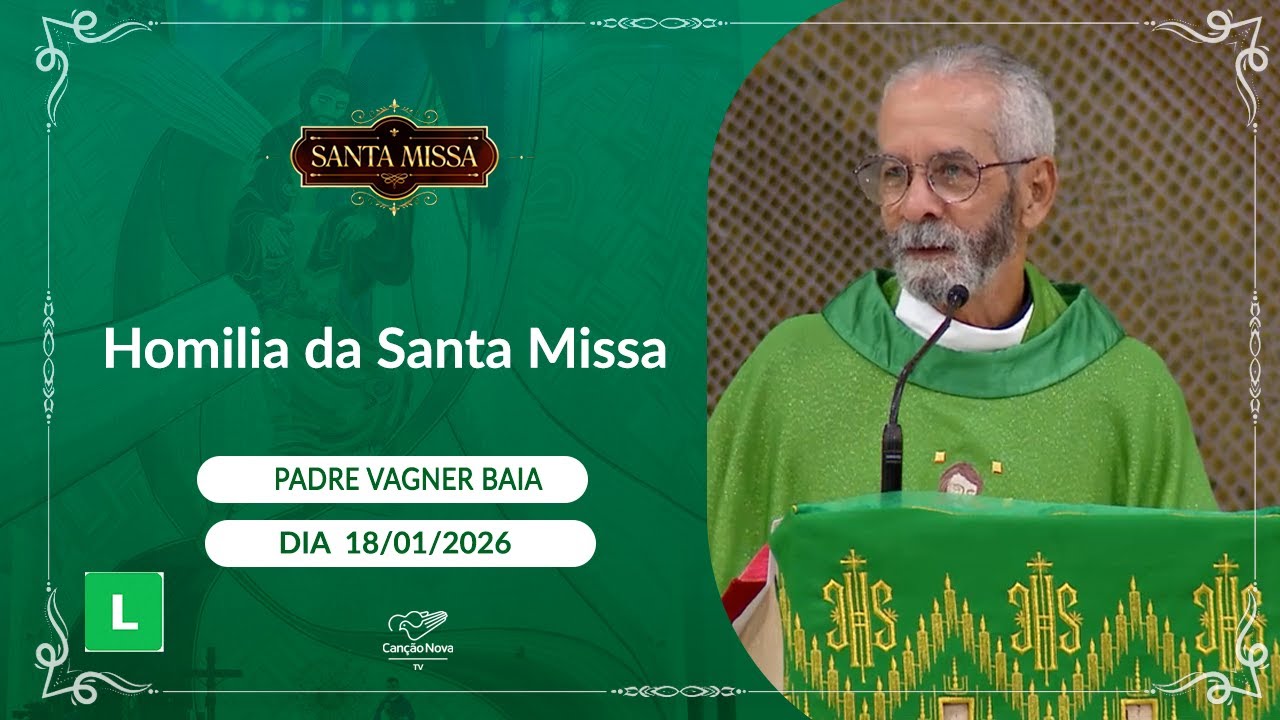 Homilia da Santa Missa - Padre Vagner Baia (18/01/2026)
