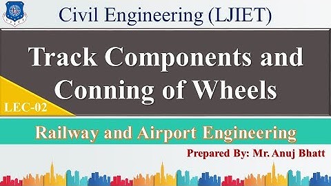 Lec-02_Track Components and Coning of Wheels | RAE | Civil Engineering