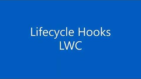 Lifecycle Hooks in LWC