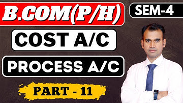 cost account for bcom / wip equivalent method question  / process a/c / part 11 / sol / by anuj sir
