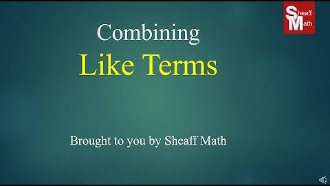 How to Combine Like Terms - Sheaff Math