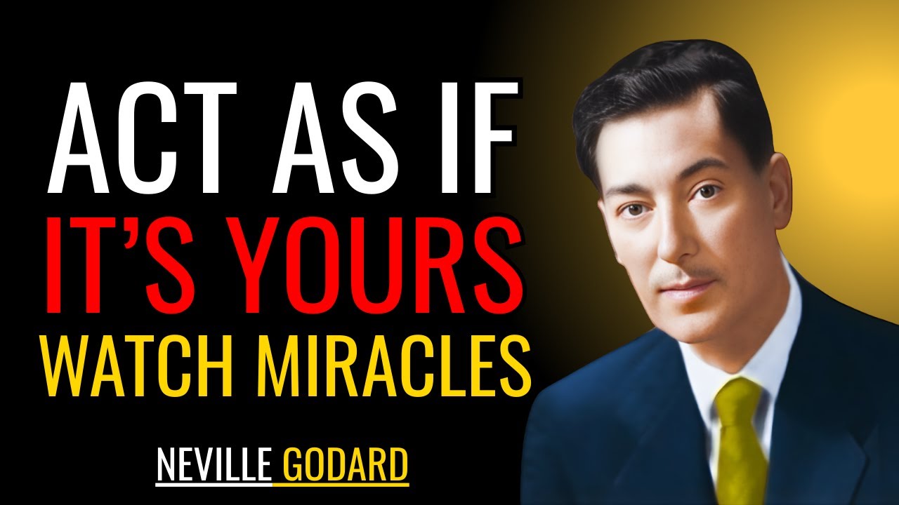 ACT AS IF IT’S YOURS — AND WATCH MIRACLES | Neville Goddard’s Best Motivational Speech