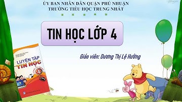 Chủ đề 1 - Rèn luyện kĩ năng đã biết | Soạn thảo văn bản | TIN HỌC LỚP 4